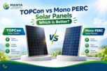 TOPCon vs Mono PERC solar panels comparison by Manya Traders, highlighting solar panel efficiency, lifespan, low-light performance, affordability, and reliability to help choose the best solar panels for your home.